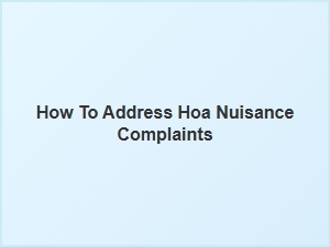 How to Address Hoa Nuisance Complaints