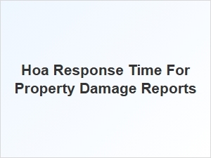 Hoa Response Time for Property Damage Reports