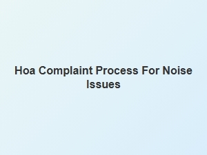 Hoa Noise Complaint Process Steps