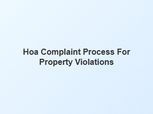 Hoa Complaint Process for Property Violations