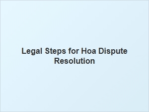Legal Steps for Hoa Dispute Resolution