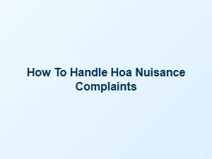 How to Handle Hoa Nuisance Complaints
