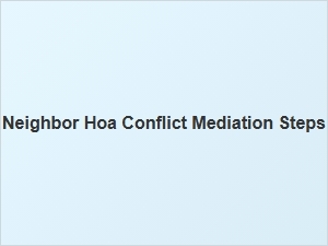 Neighbor Hoa Conflict Mediation Steps
