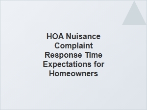 Hoa Nuisance Complaint Response Time Expectations